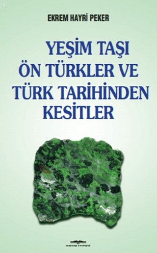 Yeşim Taşı Ön Türkler ve Türk Tarihinden Kesitler Ekrem Hayri Peker