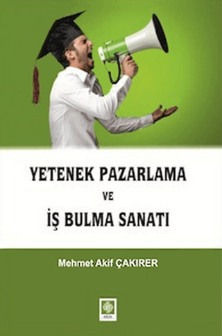 Yetenek Pazarlama ve İş Bulma Sanatı Mehmet Akif Çakırer