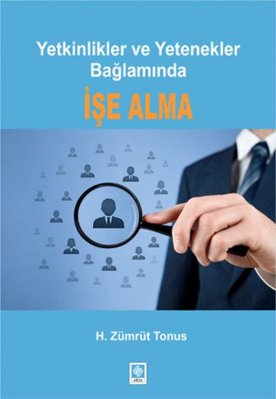 Yetkinlikler ve Yetenekler Bağlamında İşe Alma H. Zümrüt Tonus