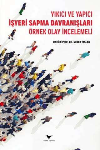 Yıkıcı ve Yapıcı İşyeri Sapma Davranışları: Örnek Olay İncelemeli Kole