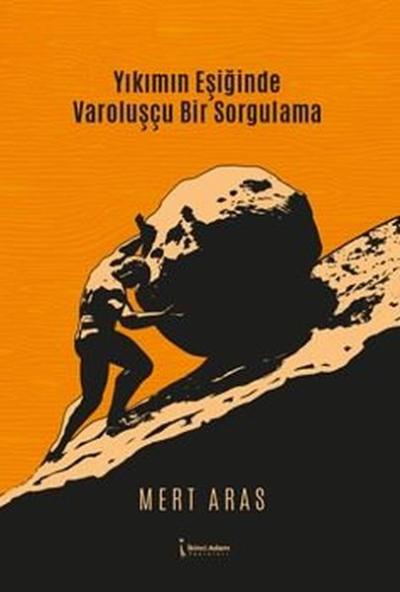 Yıkımın Eşiğinde Varoluşçu Bir Sorgulama Mert Aras