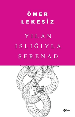 Yılan Islığıyla Serenad Ömer Lekesiz