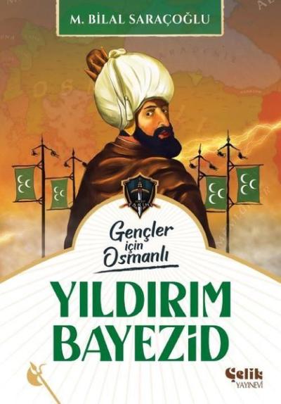 Yıldırım Bayezid - Harp Tarihi Gençler İçin Osmanlı M. Bilal Saraçoğlu