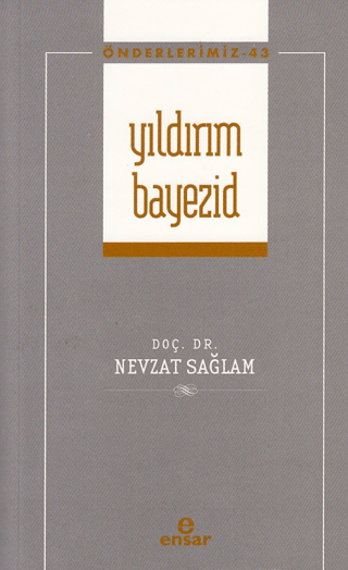 Yıldırım Bayezid - Önderlerimiz 43 Nevzat Sağlam