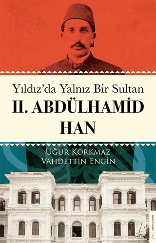 Yıldız'da Yalnız Bir Sultan 2.Abdülhamid Han Uğur Korkmaz