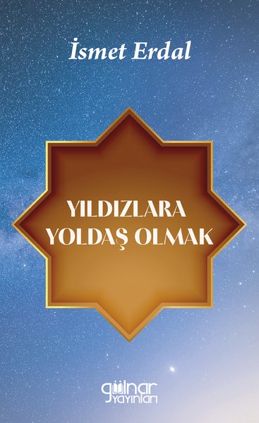 Yıldızlara Yoldaş Olmak İsmet Erdal