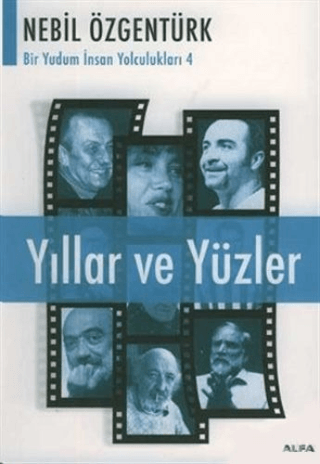 Yıllar ve Yüzler Nebil Özgentürk'le Bir Yudum İnsan Yolculukları Nebil