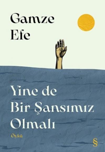 Yine de Bir Şansımız Olmalı gamze efe