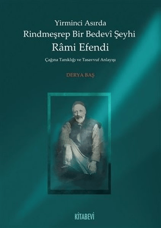 Yirminci Asırda Rindmeşrep Bir Bedevi Şeyhi Rami Efendi Derya Baş