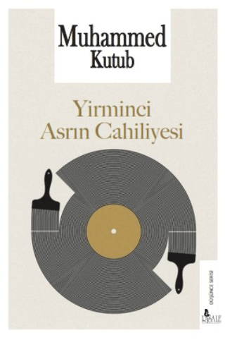 Yirminci Asrın Cahiliyesi Muhammed Kutub