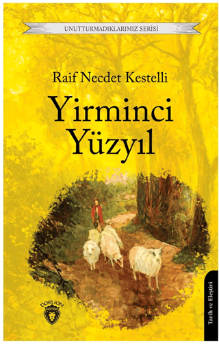 Yirminci Yüzyıl - Unutturmadıklarımız Serisi Raif Necdet Kestelli