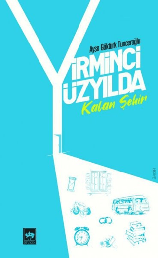 Yirminci Yüzyılda Kalan Şehir Ayşe Göktürk Tunceroğlu