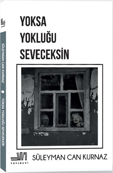 Yoksa Yokluğu Seveceksin Süleyman Can Kurnaz