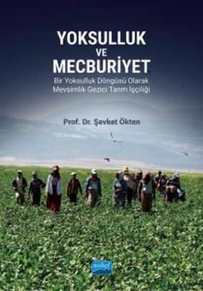 Yoksulluk ve Mecburiyet - Bir Yoksulluk Döngüsü Olarak Mevsimlik Gezic