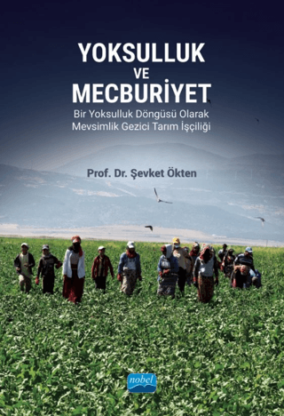 Yoksulluk ve Mecburiyet - Bir Yoksulluk Döngüsü Olarak Mevsimlik Gezic