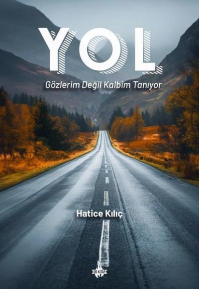 Yol: Gözlerim Değil Kalbim Tanıyor Kolektif