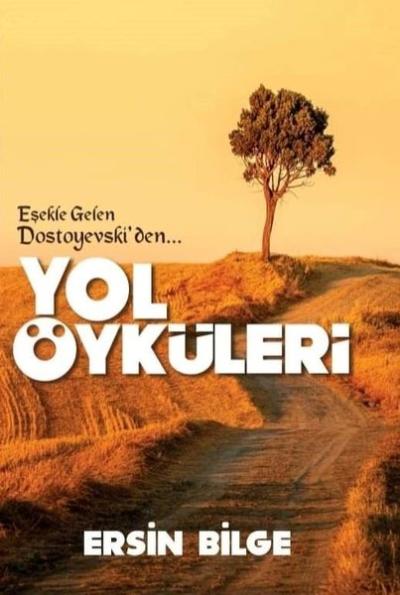 Yol Öyküleri - Eşekle Gelen Dostoyevski'den Ersin Bilge