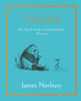 Yolculuk: Bir Büyük Panda ve Küçük Ejderha Macerası (Ciltli) James Nor