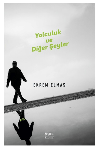 Yolculuk ve Diğer Şeyler Ekrem Elmas