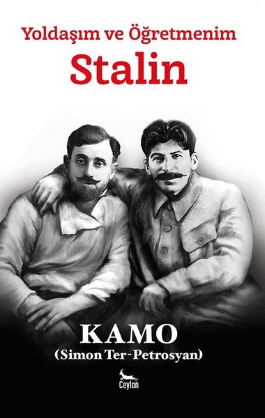 Yoldaşım ve Öğretmenim Stalin Kamo (Simon Ter-Petrosyan)