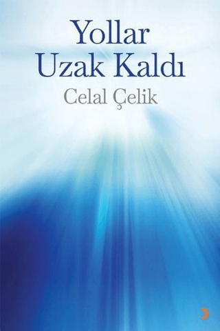 Yollar Uzak Kaldı Celal Çelik