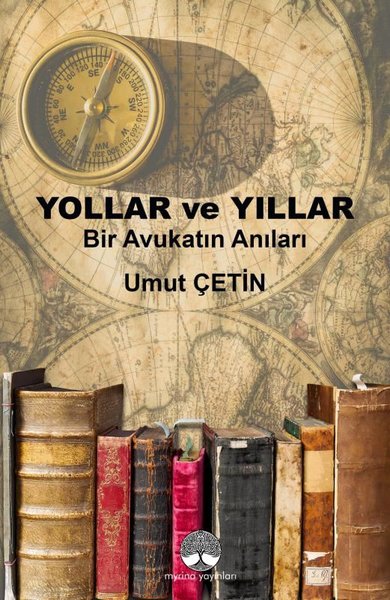 Yollar ve Yıllar - Bir Avukatın Anıları Umut Çetin