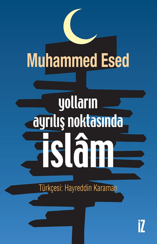 Yolların Ayrılış Noktasında İslam Muhammed Esed