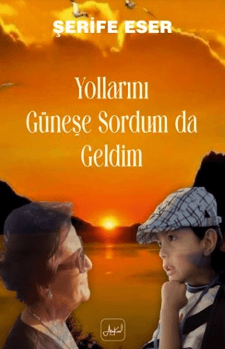 Yollarını Güneşe Sordum da Geldim Şerife Eser