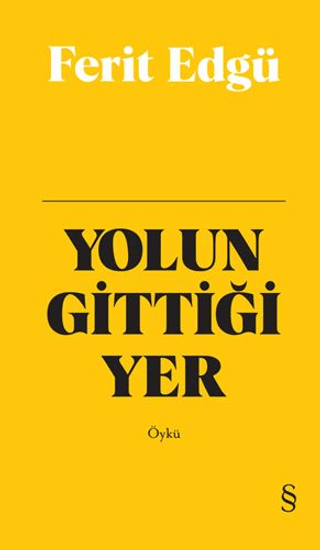 Yolun Gittiği Yer (Bez Ciltli) Ferit Edgü