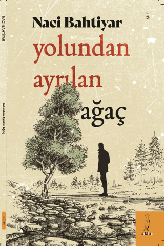 Yolundan Ayrılan Ağaç Naci Bahtiyar