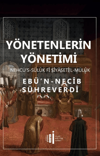 Yönetenlerin Yönetimi - Nehcü’s-sülük Fî Siyaseti’l-Mülük Ebu Necib Sü