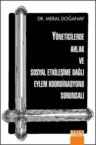 Yöneticilerde Ahlak ve Sosyal Etkileşime Bağlı Eylem Koordinasyonu Sor