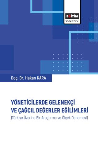 Yöneticilerde Gelenekçi ve Çağcıl Değerler Eğilimleri Hakan Kara