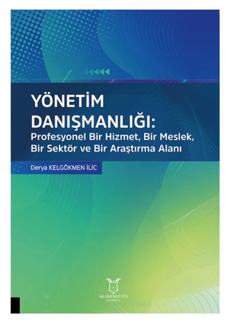 Yönetim Danışmanlığı: Profesyonel Bir Hizmet, Bir Meslek, Bir Sektör v