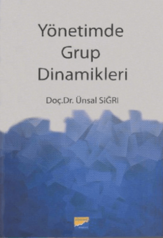 Yönetim Grup Dinamikleri Ünsal Sığrı