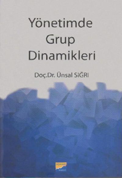 Yönetim Grup Dinamikleri Ünsal Sığrı