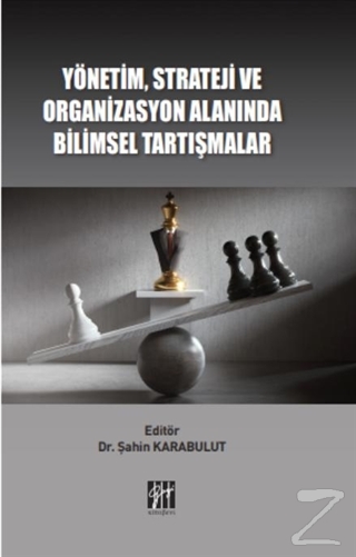 Yönetim Strateji ve Organizasyon Alanında Bilimsel Tartışmalar Şahin K