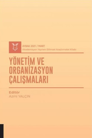 Yönetim ve Organizasyon Çalışmaları (AYBAK 2021 Mart) Azmi Yalçın