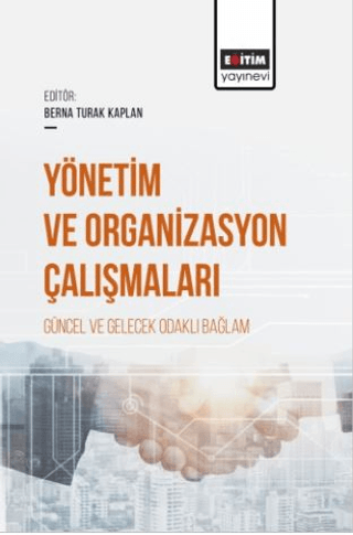 Yönetim ve Organizasyon Çalışmaları - Güncel ve Gelecek Odaklı Bağlam 