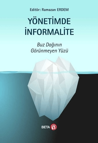 Yönetimde İnformalite - Buz Dağının Görünmeyen Yüzü Ramazan Erdem