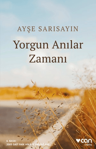 Yorgun Anılar Zamanı Ayşe Sarısayın