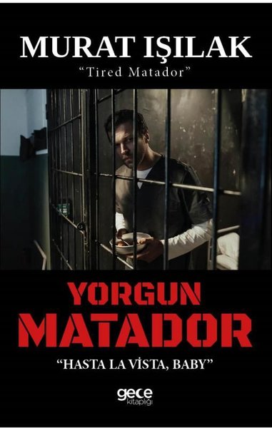 Yorgun Matador - Hasta La Vista Baby Murat Işılak