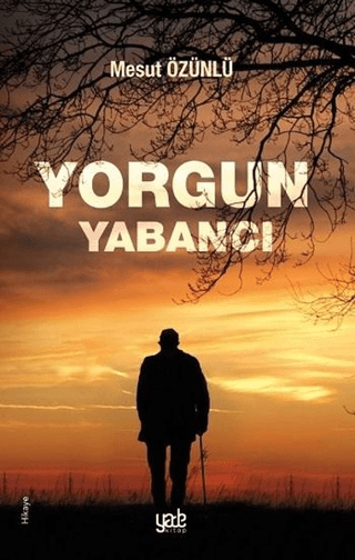 Yorgun Yabancı Mesut Özünlü