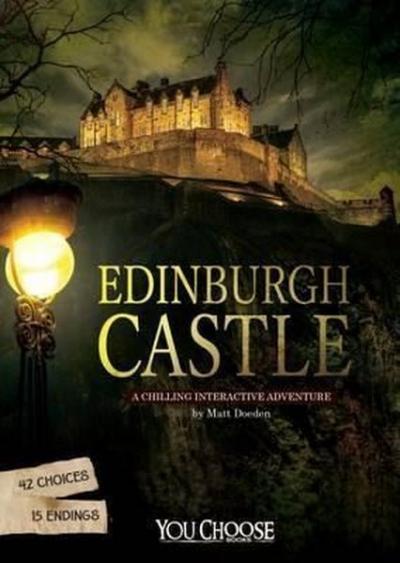 You Choose: Haunted Places: Edinburgh Castle: A Chilling Interactive A