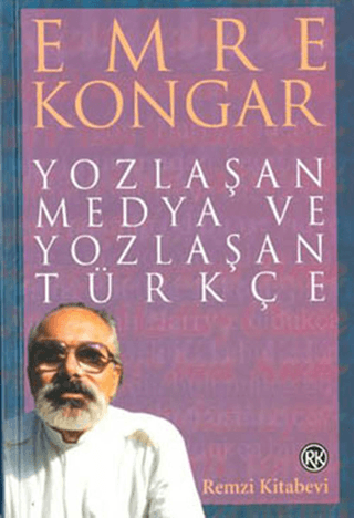 Yozlaşan Medya ve Yozlaşan Türkçe Emre Kongar