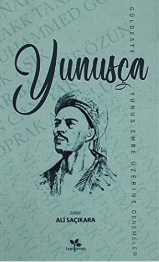 Yunusça Güldeste (Yunus Emre Üzerine Denemeler) Ali Saçıkara