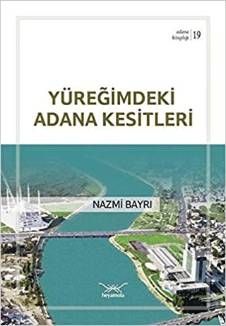 Yüreğimdeki Adana Kesitleri Nazmi Bayrı