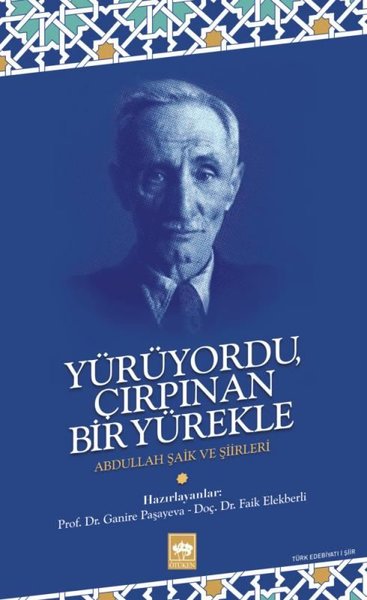 Yürüyordu Çırpınan Bir Yürekle - Abdullah Şaik ve Şiirleri Abdullah Şa