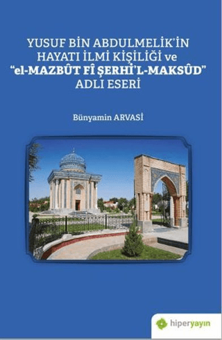 Yusuf Bin Abdulmelik'in Hayatı İlmi Kişiliği ve "el-Mazbut Fi Şerhi'l-