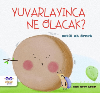 Yuvarlayınca Ne Olacak? Betül Ak Örnek